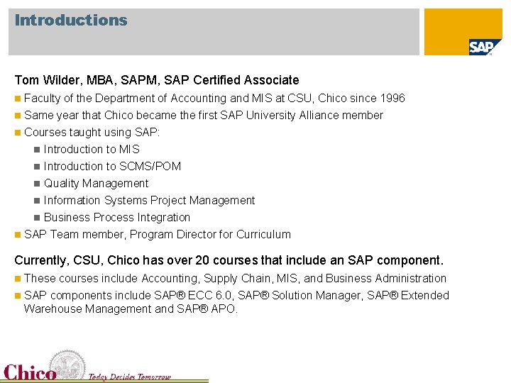 Introductions Tom Wilder, MBA, SAPM, SAP Certified Associate n Faculty of the Department of