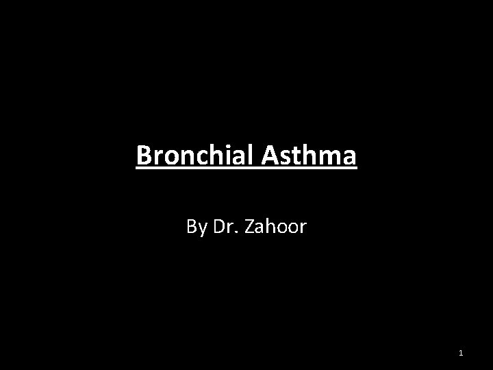 Bronchial Asthma By Dr. Zahoor 1 