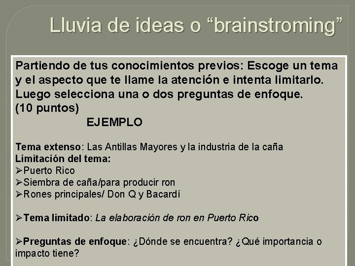 Lluvia de ideas o “brainstroming” Partiendo de tus conocimientos previos: Escoge un tema y