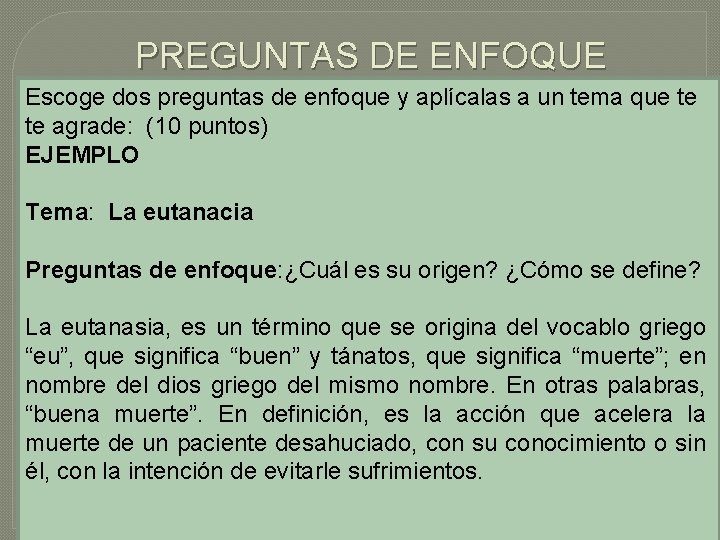 PREGUNTAS DE ENFOQUE Escoge dos preguntas de enfoque y aplícalas a un tema que