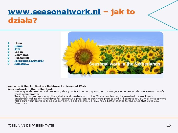 www. seasonalwork. nl – jak to działa? ¢ ¢ ¢ ¢ Menu Home Info