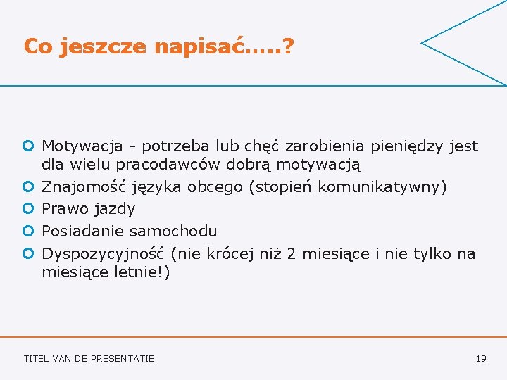 Co jeszcze napisać…. . ? ¢ Motywacja - potrzeba lub chęć zarobienia pieniędzy jest