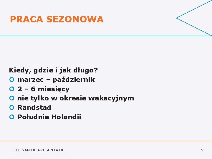 PRACA SEZONOWA Kiedy, gdzie i jak długo? ¢ marzec – październik ¢ 2 –