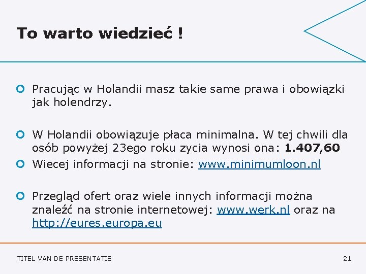 To warto wiedzieć ! ¢ Pracując w Holandii masz takie same prawa i obowiązki