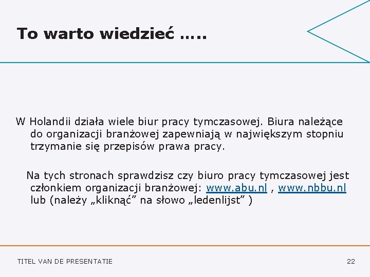 To warto wiedzieć …. . W Holandii działa wiele biur pracy tymczasowej. Biura należące