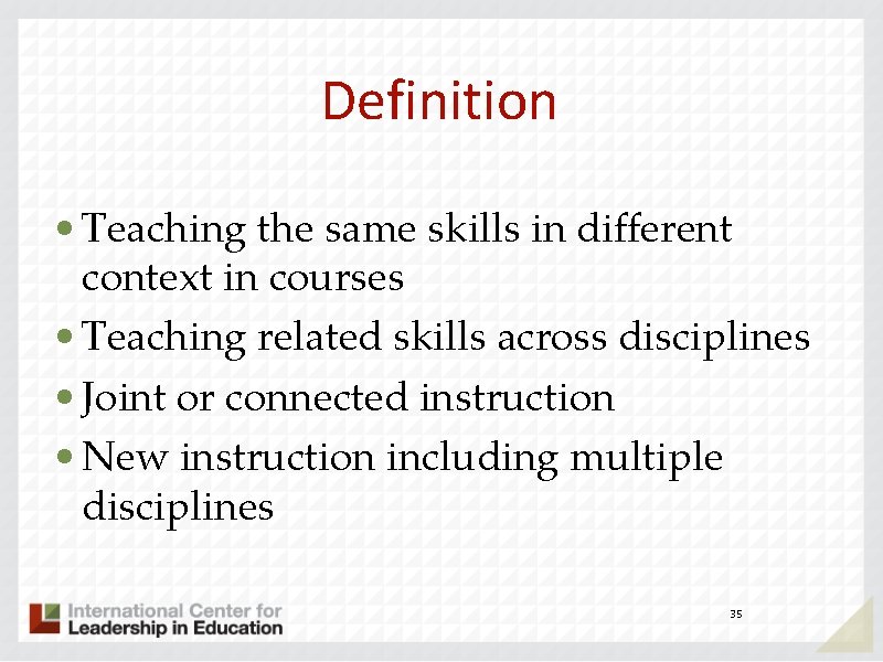 Definition • Teaching the same skills in different context in courses • Teaching related