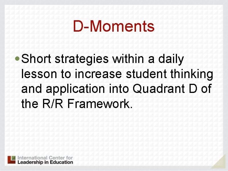 D-Moments • Short strategies within a daily lesson to increase student thinking and application