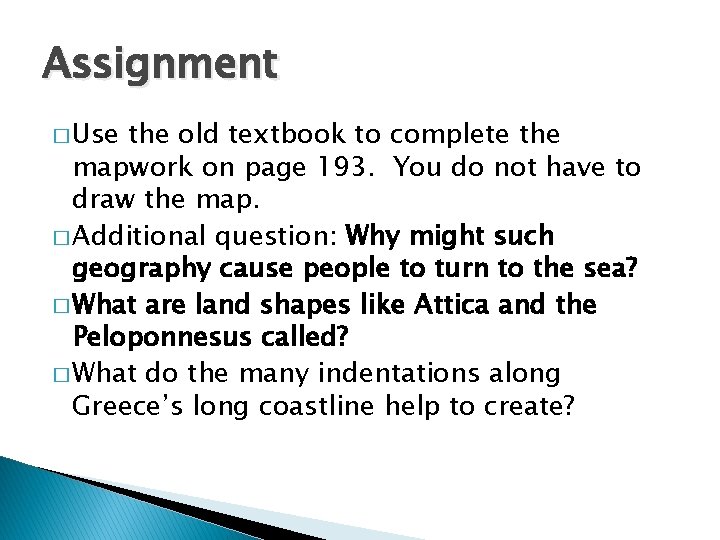 Assignment � Use the old textbook to complete the mapwork on page 193. You