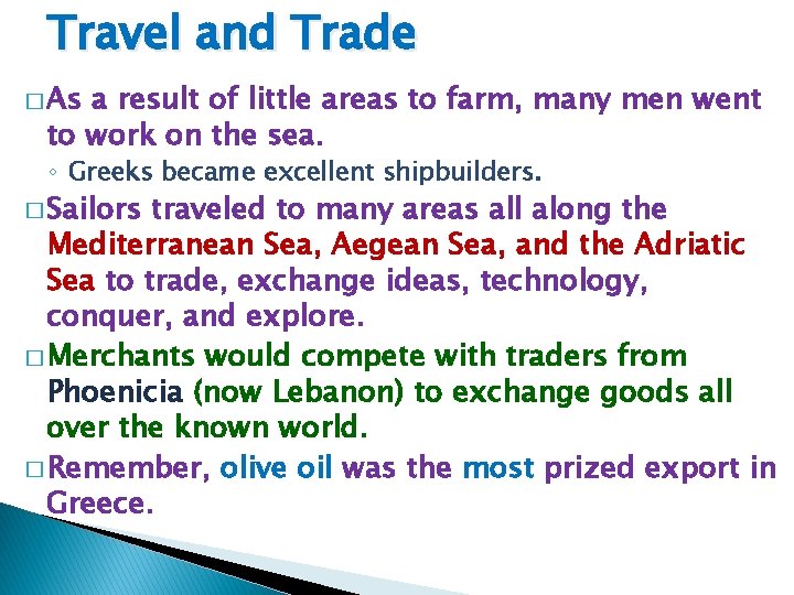 Travel and Trade � As a result of little areas to farm, many men