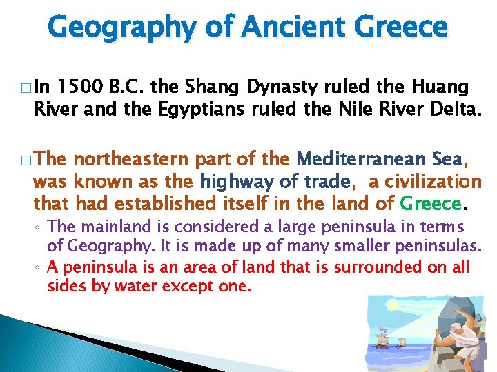 Geography of Ancient Greece � In 1500 B. C. the Shang Dynasty ruled the
