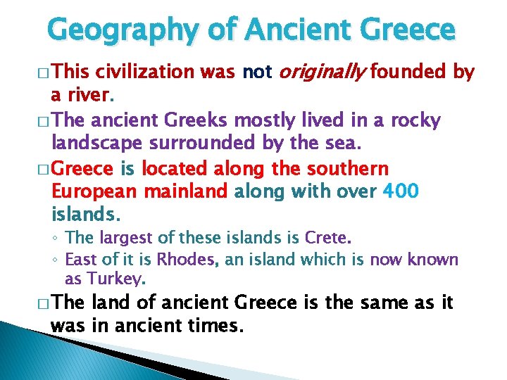 Geography of Ancient Greece civilization was not originally founded by a river. � The