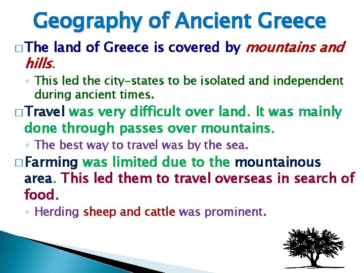 Geography of Ancient Greece land of Greece is covered by mountains and hills. �