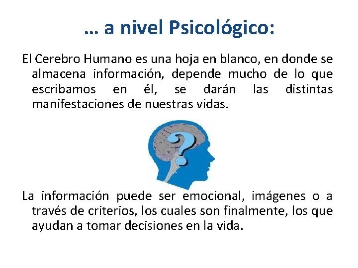 … a nivel Psicológico: El Cerebro Humano es una hoja en blanco, en donde