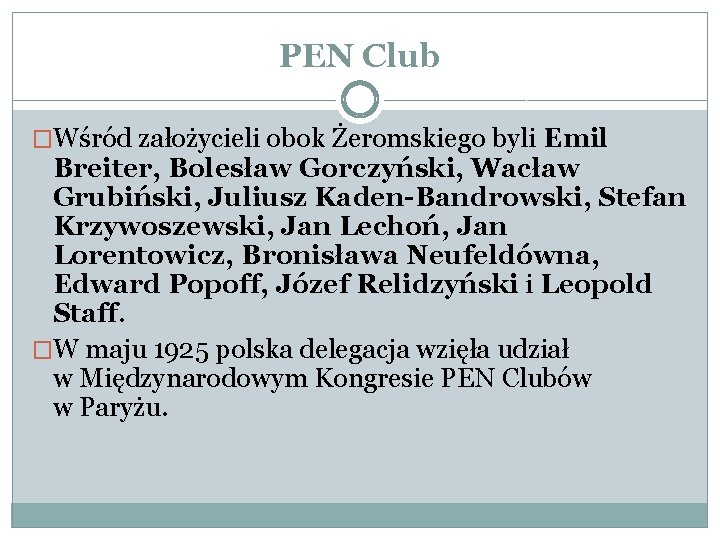PEN Club �Wśród założycieli obok Żeromskiego byli Emil Breiter, Bolesław Gorczyński, Wacław Grubiński, Juliusz