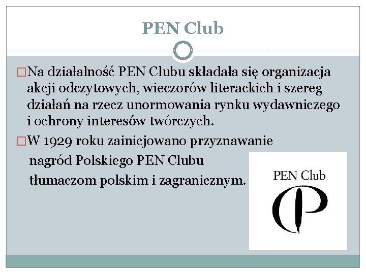PEN Club �Na działalność PEN Clubu składała się organizacja akcji odczytowych, wieczorów literackich i