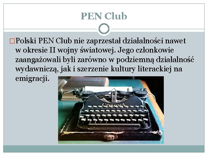 PEN Club �Polski PEN Club nie zaprzestał działalności nawet w okresie II wojny światowej.