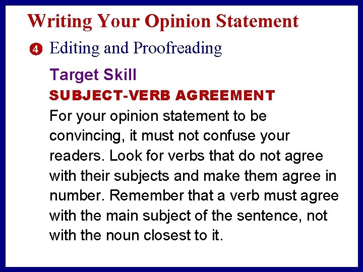 Writing Your Opinion Statement 4 Editing and Proofreading Target Skill SUBJECT-VERB AGREEMENT For your