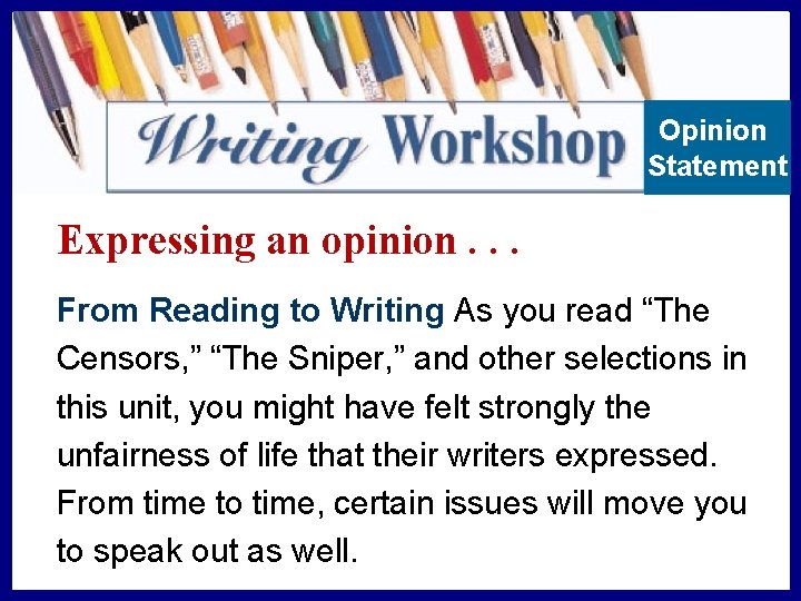 Opinion Statement Expressing an opinion. . . From Reading to Writing As you read