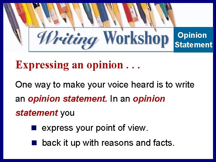 Opinion Statement Expressing an opinion. . . One way to make your voice heard