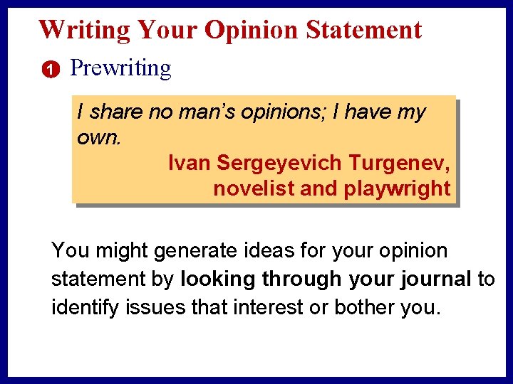 Writing Your Opinion Statement 1 Prewriting I share no man’s opinions; I have my