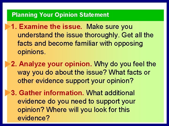 Planning Your Opinion Statement 1. Examine the issue. Make sure you understand the issue