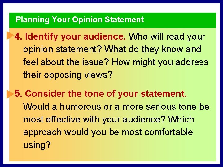 Planning Your Opinion Statement 4. Identify your audience. Who will read your opinion statement?