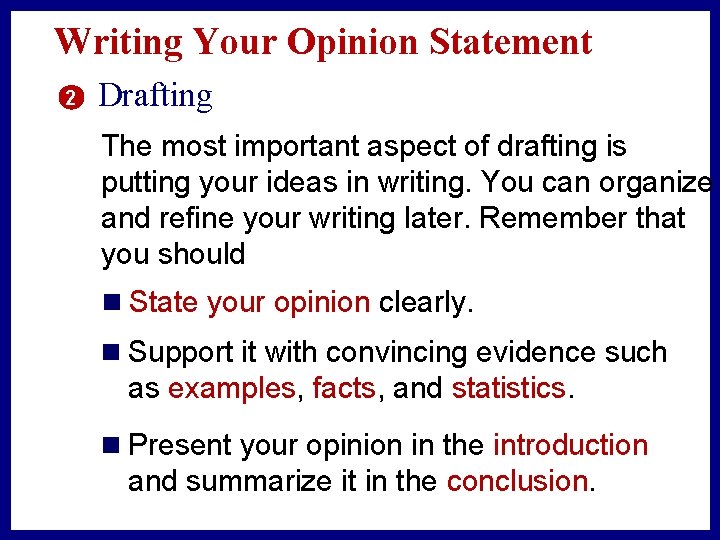Writing Your Opinion Statement 2 Drafting The most important aspect of drafting is putting