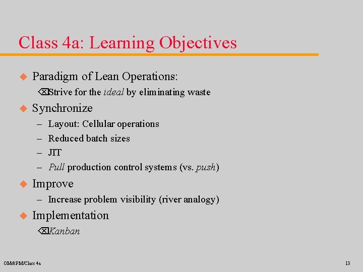 Class 4 a: Learning Objectives u Paradigm of Lean Operations: ÕStrive for the ideal