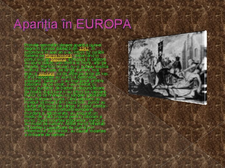 Apariţia în EUROPA Primele semnalări despre apariția ciumei negre în Europa datează din 1347.
