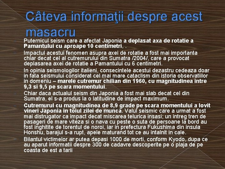  Câteva informaţii despre acest masacru Puternicul seism care a afectat Japonia a deplasat