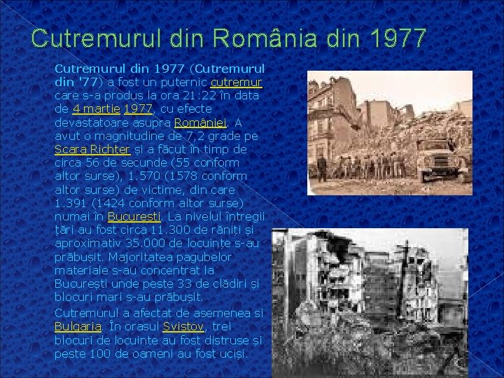 Cutremurul din România din 1977 Cutremurul din 1977 (Cutremurul din '77) a fost un