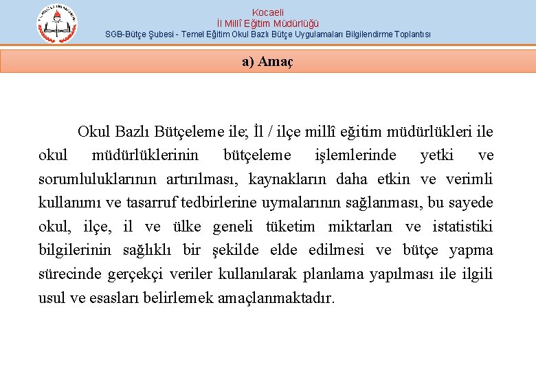 Kocaeli İl Millî Eğitim Müdürlüğü SGB-Bütçe Şubesi - Temel Eğitim Okul Bazlı Bütçe Uygulamaları