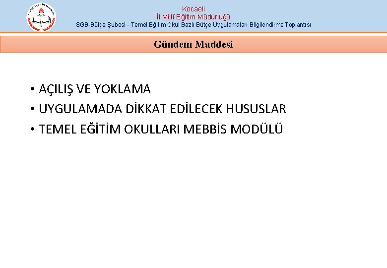 Kocaeli İl Millî Eğitim Müdürlüğü SGB-Bütçe Şubesi - Temel Eğitim Okul Bazlı Bütçe Uygulamaları