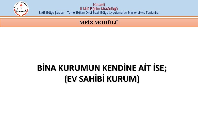 Kocaeli İl Millî Eğitim Müdürlüğü SGB-Bütçe Şubesi - Temel Eğitim Okul Bazlı Bütçe Uygulamaları