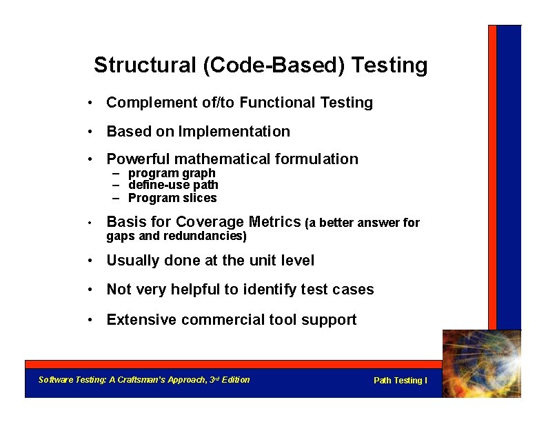 Structural (Code-Based) Testing • Complement of/to Functional Testing • Based on Implementation • Powerful