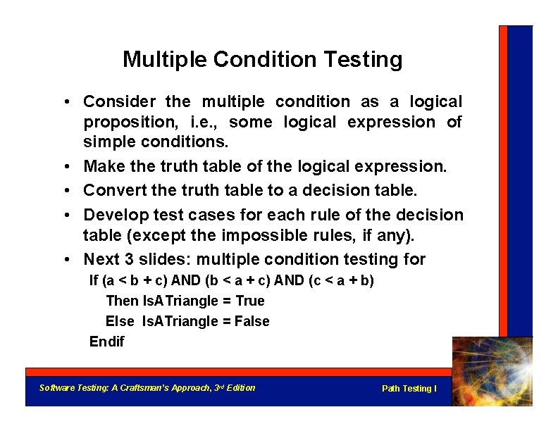 Multiple Condition Testing • Consider the multiple condition as a logical proposition, i. e.