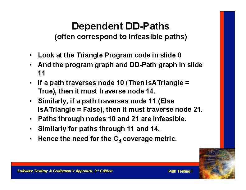 Dependent DD-Paths (often correspond to infeasible paths) • Look at the Triangle Program code