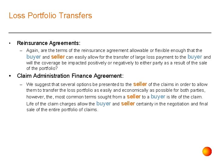 Loss Portfolio Transfers • Reinsurance Agreements: – Again, are the terms of the reinsurance