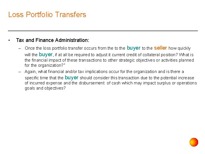 Loss Portfolio Transfers • Tax and Finance Administration: – Once the loss portfolio transfer