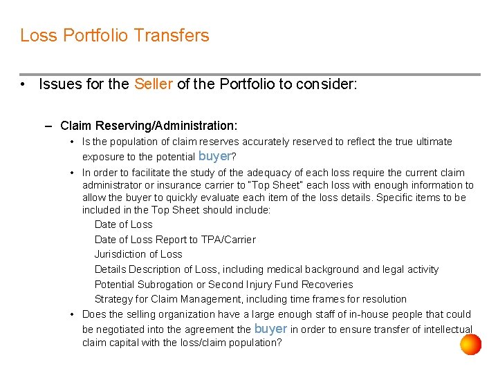 Loss Portfolio Transfers • Issues for the Seller of the Portfolio to consider: –