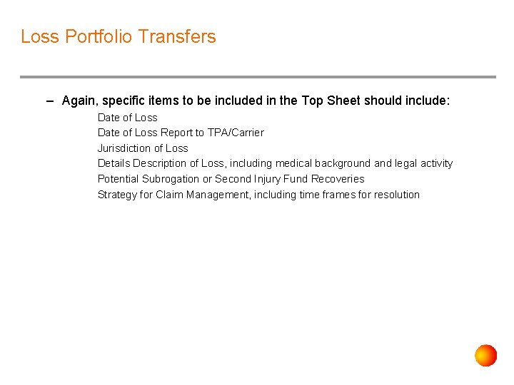 Loss Portfolio Transfers – Again, specific items to be included in the Top Sheet