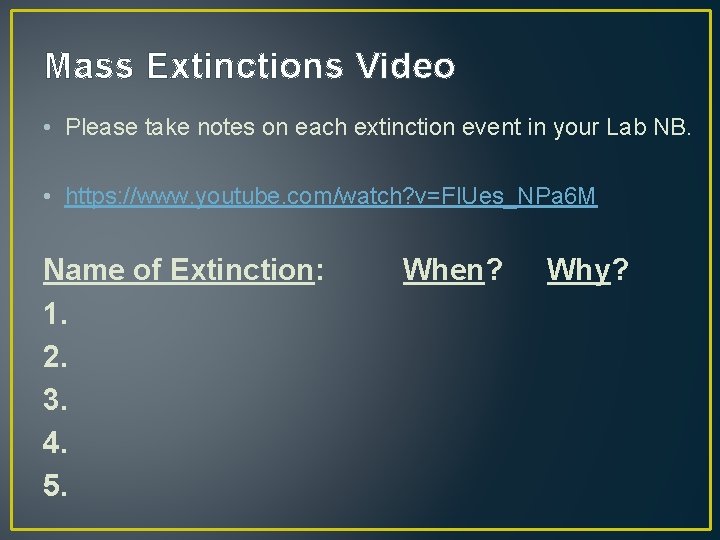 Mass Extinctions Video • Please take notes on each extinction event in your Lab