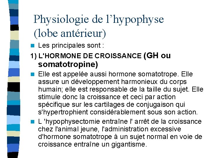 Physiologie de l’hypophyse (lobe antérieur) n Les principales sont : 1) L'HORMONE DE CROISSANCE