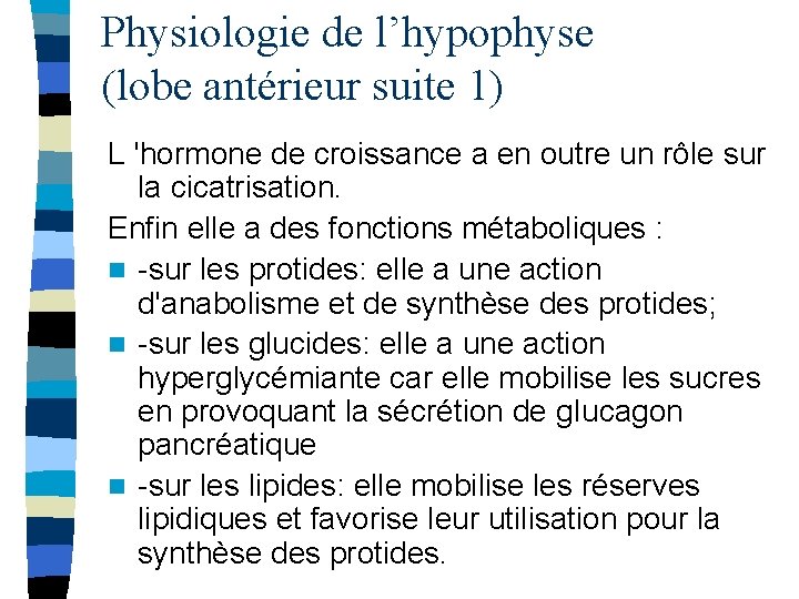 Physiologie de l’hypophyse (lobe antérieur suite 1) L 'hormone de croissance a en outre