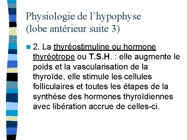 Physiologie de l’hypophyse (lobe antérieur suite 3) n 2. La thyréostimuline ou hormone thyréotrope