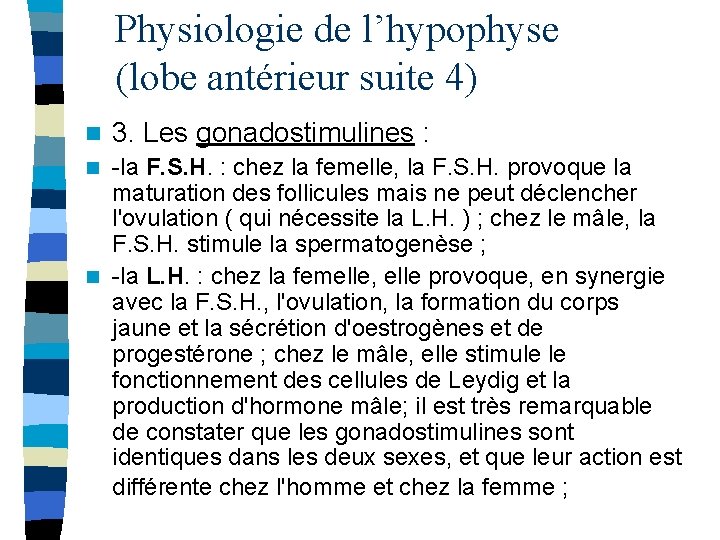 Physiologie de l’hypophyse (lobe antérieur suite 4) n 3. Les gonadostimulines : -la F.