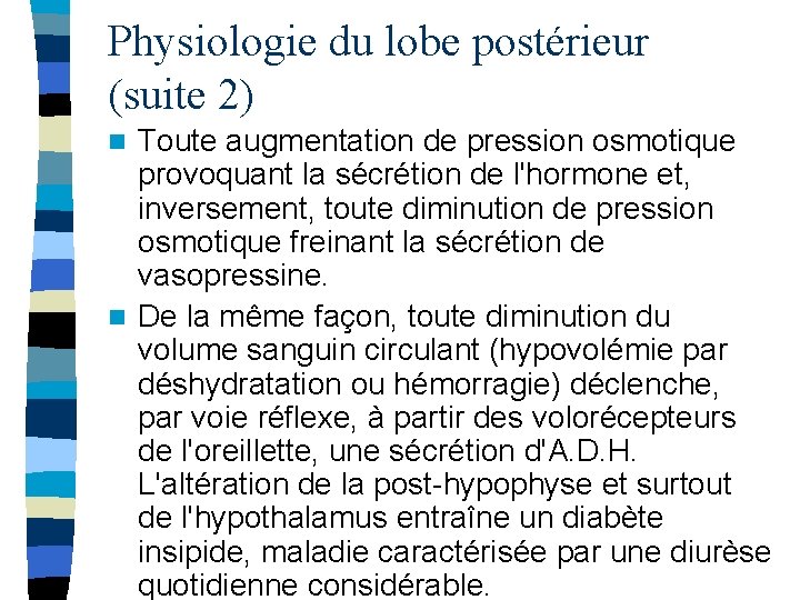 Physiologie du lobe postérieur (suite 2) Toute augmentation de pression osmotique provoquant la sécrétion