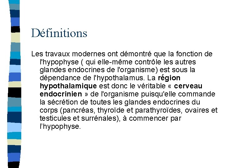 Définitions Les travaux modernes ont démontré que la fonction de l'hypophyse ( qui elle-même