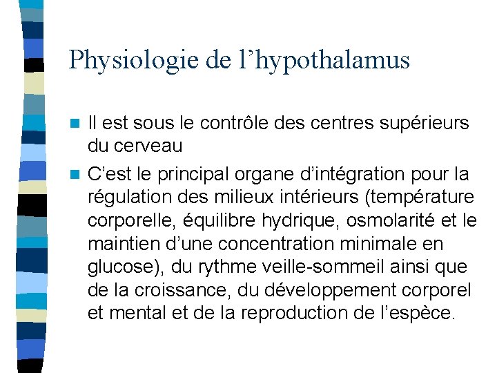 Physiologie de l’hypothalamus Il est sous le contrôle des centres supérieurs du cerveau n