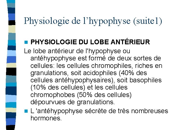 Physiologie de l’hypophyse (suite 1) PHYSIOLOGIE DU LOBE ANTÉRIEUR Le lobe antérieur de l'hypophyse